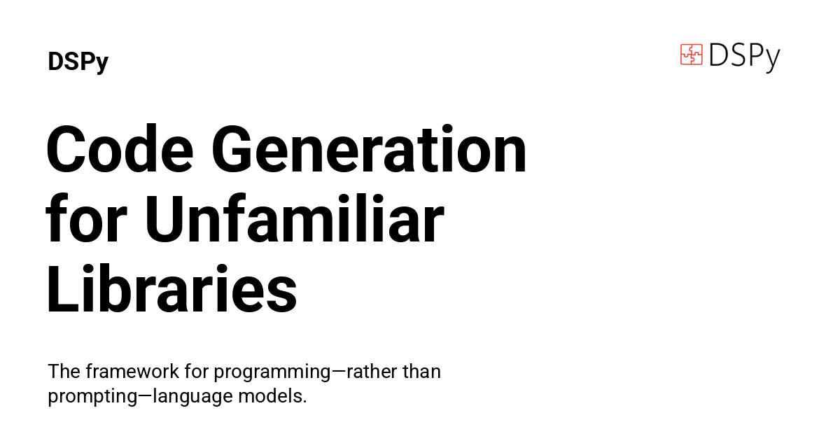 Code Generation for Unfamiliar Libraries - DSPy